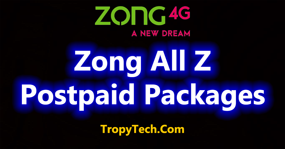 Zong Postpaid Packages – All Z Price & Bill Payment Details