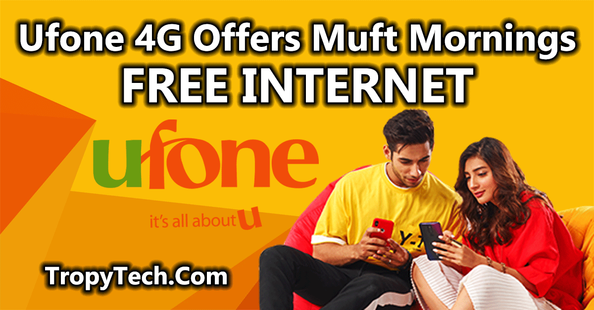 Ufone 4G Offers Muft Mornings Free Internet MB Code